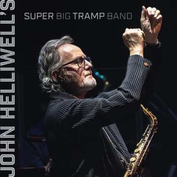 Album John Helliwell: John Helliwell's Super Big Tramp Band
