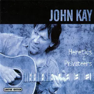 John Kay: Heretics & Privateers
