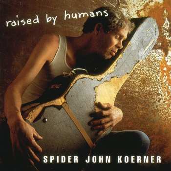 Album John Koerner: Raised By Humans