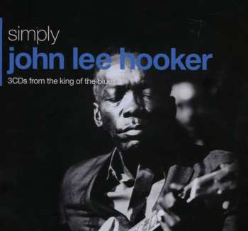 3CD/Doos John Lee Hooker: Simply John Lee Hooker (3CDs From The King Of The Blues)