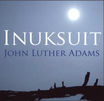 Album John Luther Adams: Inuksuit