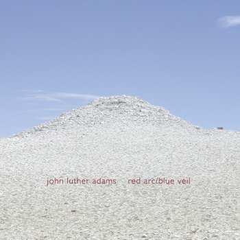 Album John Luther Adams: Red Arc / Blue Veil