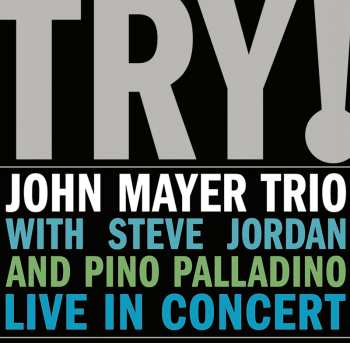 CD John Mayer Trio: TRY!