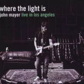 Where The Light Is: John Mayer Live In Los Angeles
