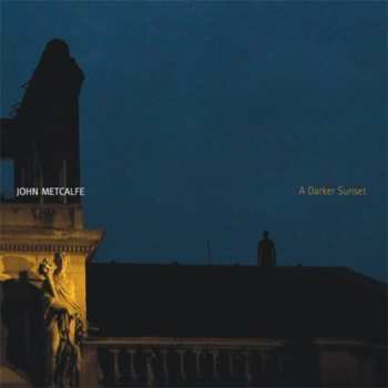 Album John Metcalfe: A Darker Sunset