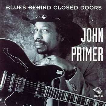 CD John Primer: Blues Behind Closed Doors