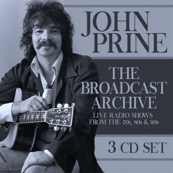3CD John Prine: The Broadcast Archive: Live Radio Shows From The 70s, 80s, & 90s
