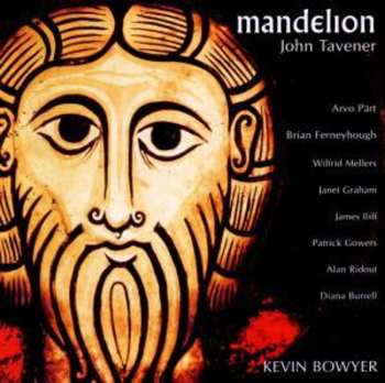 Album John Tavener: Mandelion - Works For Organ - Kevin Bowyer
