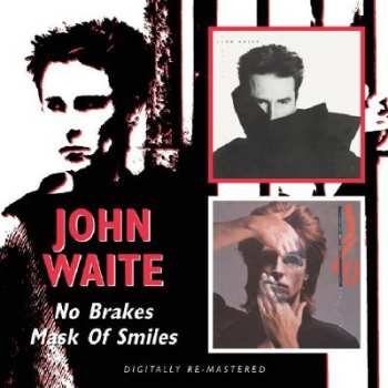 Album John Waite: No Brakes / Mask Of Smiles