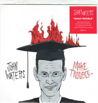 SP John Waters: Make Trouble