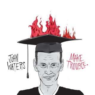 SP John Waters: Make Trouble