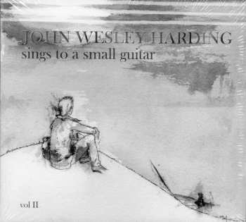 Album John Wesley Harding: Sings To A Small Guitar Vol. II