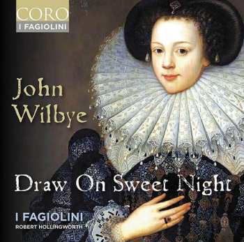 CD John Wilbye: Madrigale "draw On Sweet Night"