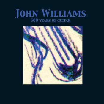 CD John Williams: 500 Years Of Guitar