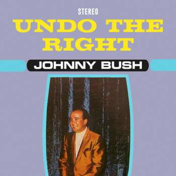 CD Johnny Bush: Undo The Right