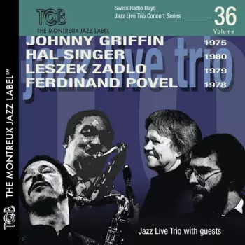 Johnny Griffin: Swiss Radio Days Jazz Live Trio Concert Series Vol.36