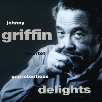 Album The Johnny Griffin Quartet: Unpretentious Delights