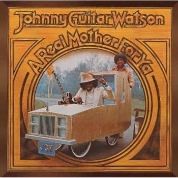 CD Johnny Guitar Watson: A Real Mother For Ya