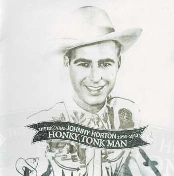 2CD Johnny Horton: Honky Tonk Man: The Essential Johnny Horton 1956-1960