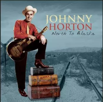 Johnny Horton: North To Alaska