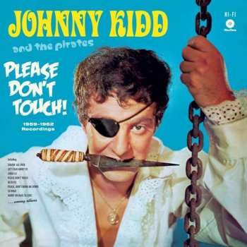 Album Johnny Kidd & The Pirates: Please Don’t Touch! The 1959-1962 Recordings