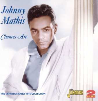 Album Johnny Mathis: Chances Are: The Definitive Early Hits Collection