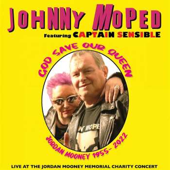SP Johnny Moped: God Save Our Queen, Jordan Mooney 1955-2022 LTD | CLR