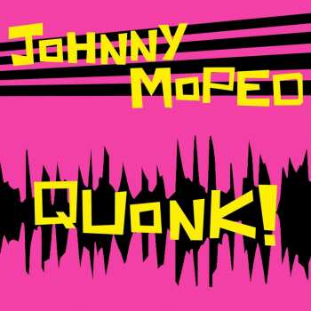 CD Johnny Moped: Quonk!