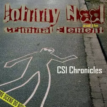 Johnny Neel And The Criminal Element: CSI Chronicles