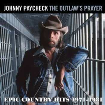 Album Johnny Paycheck: Outlaws Prayer: Epic Country Hits 1971 - 1981