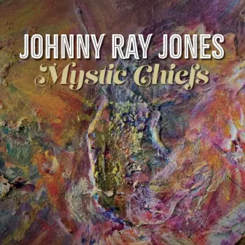 Johnny Ray Jones: Mystic Chiefs