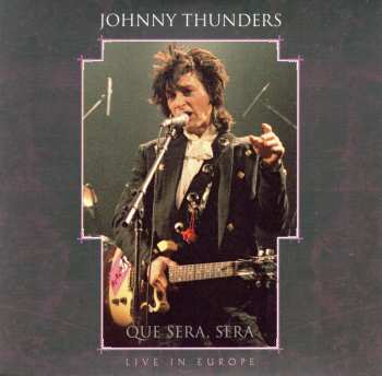 3CD/Doos Johnny Thunders: Que Sera, Sera (Resurrected) DLX