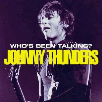 2CD Johnny Thunders: Who's Been Talking?