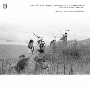 2LP Ragnar Johnson: Spirit Cry Flutes And Bamboo Jews Harps From Papua New Guinea : Eastern Highlands & Madang