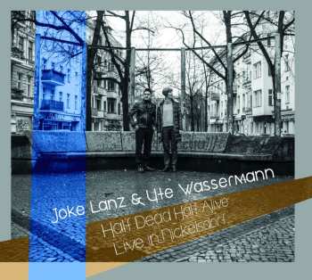 Album Joke Lanz: Half Dead Half Alive (Live In Nickelsdorf)
