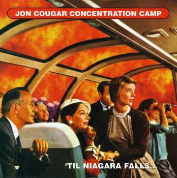 CD Jon Cougar Concentration Camp: 'Til Niagara Falls...