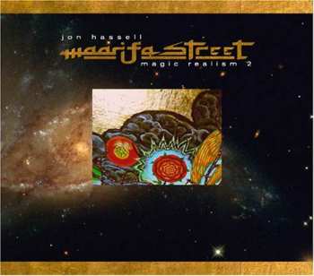Album Jon Hassell: Maarifa Street (Magic Realism 2)