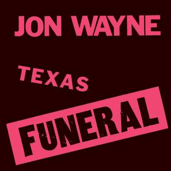 LP Jon Wayne: Texas Funeral
