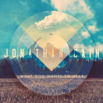 Album Jonathan Cain: What God Wants To Hear