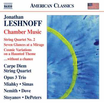 Album Carpe Diem String Quartet: Chamber Music (String Quartet No. 2 / Seven Glances At A Mirage / Cosmic Variations On A Haunted Theme / ...Without A Chance)