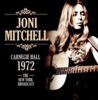 CD Joni Mitchell: Carnegie Hall 1972 (The New York Broadcast)
