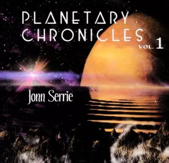 Jonn Serrie: Planetary Chronicles Volume 1