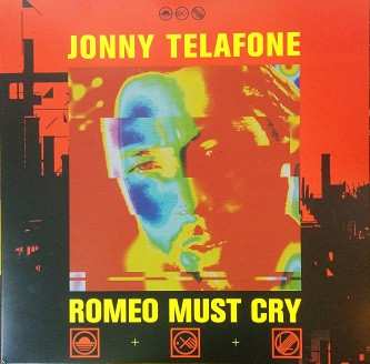 LP Jonny Telafone: Romeo Must Cry