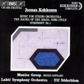 Music For String Orchestra / The Hades Of The Birds, Song Cycle / Symphony No.1