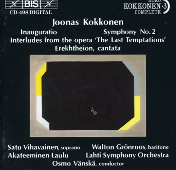 Inauguratio / Symphony No.2 / Interludes From The Opera 'The Last Temptations' / Erekhtheion, Cantata