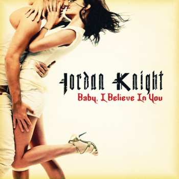 CD Jordan Knight: Baby I Believe In You
