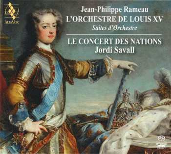 2SACD Jean-Philippe Rameau: L'Orchestre De Louis XV (Suites D'Orchestre)