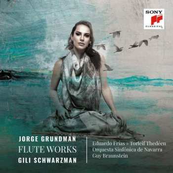 CD Jorge Grundman: Flötenkonzert Op.31 "on The Back Of A Nightingale"