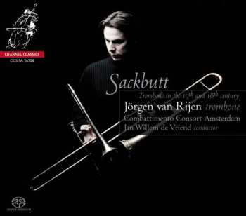 Album Jörgen van Rijen: Sackbutt: Trombone In The 17th And 18th Century