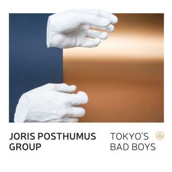 Album Joris Posthumus Group: Tokyo's Bad Boys